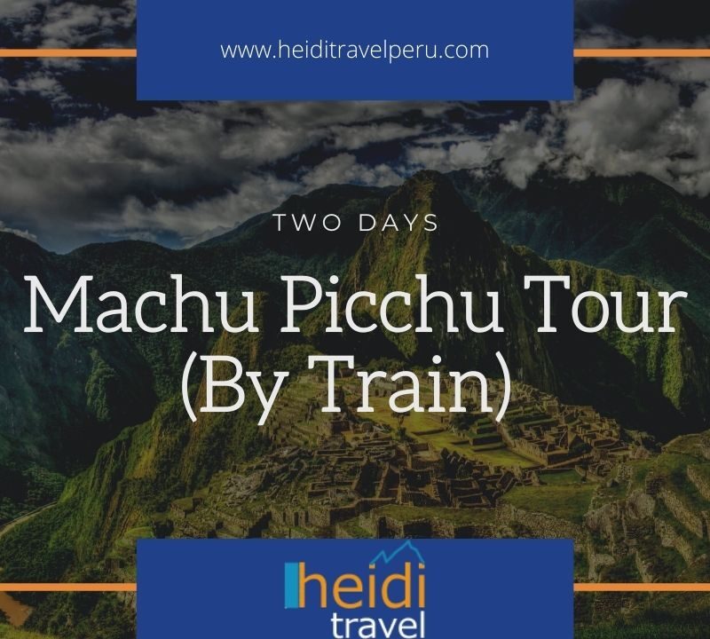 Machu Picchu 2 Day Tour - 2 Day Train Tour to Machu Picchu
